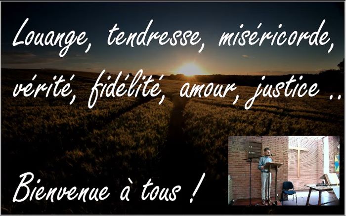 Culte du 14 juillet 2024 "Louange, tendresse, miséricorde, vérité, fidélité, amour, justice..." par Thierry Delaunay
