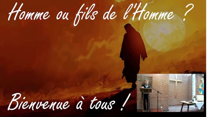 Culte du 28 avril 2024 "Homme ou fils de l'Homme" par Thierry Delaunay